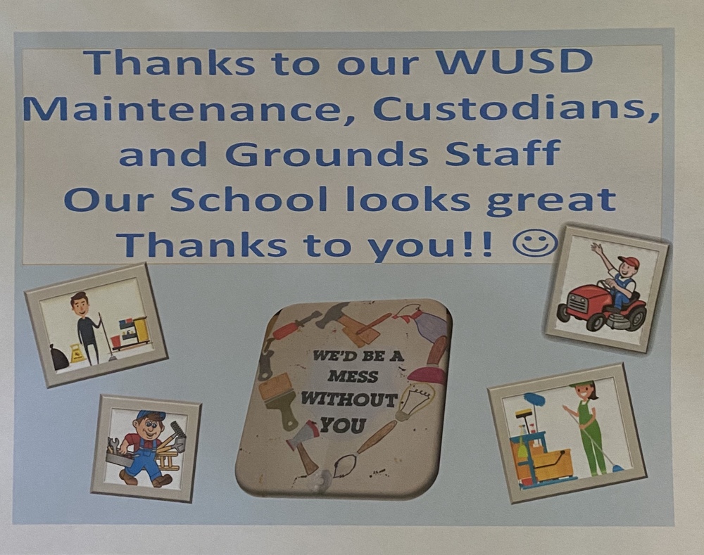 We appreciate our WUSD Maintenance, Custodians and Grounds Staff