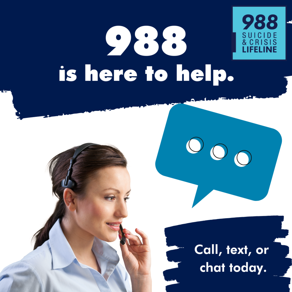 Graphic with a photo of female crisis call center operator and text, “988 is here to help. Call, text, or chat today.” 988 Suicide & Crisis Lifeline logo.
